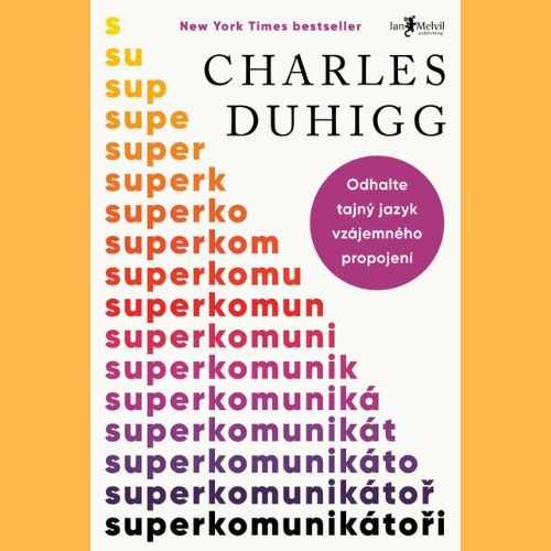 Superkomunikátoři – Charles Duhigg | Recenze knihy