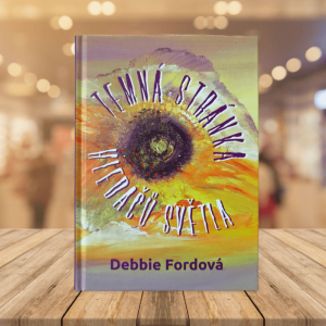Temná stránka hledačů světla - Debbie Ford