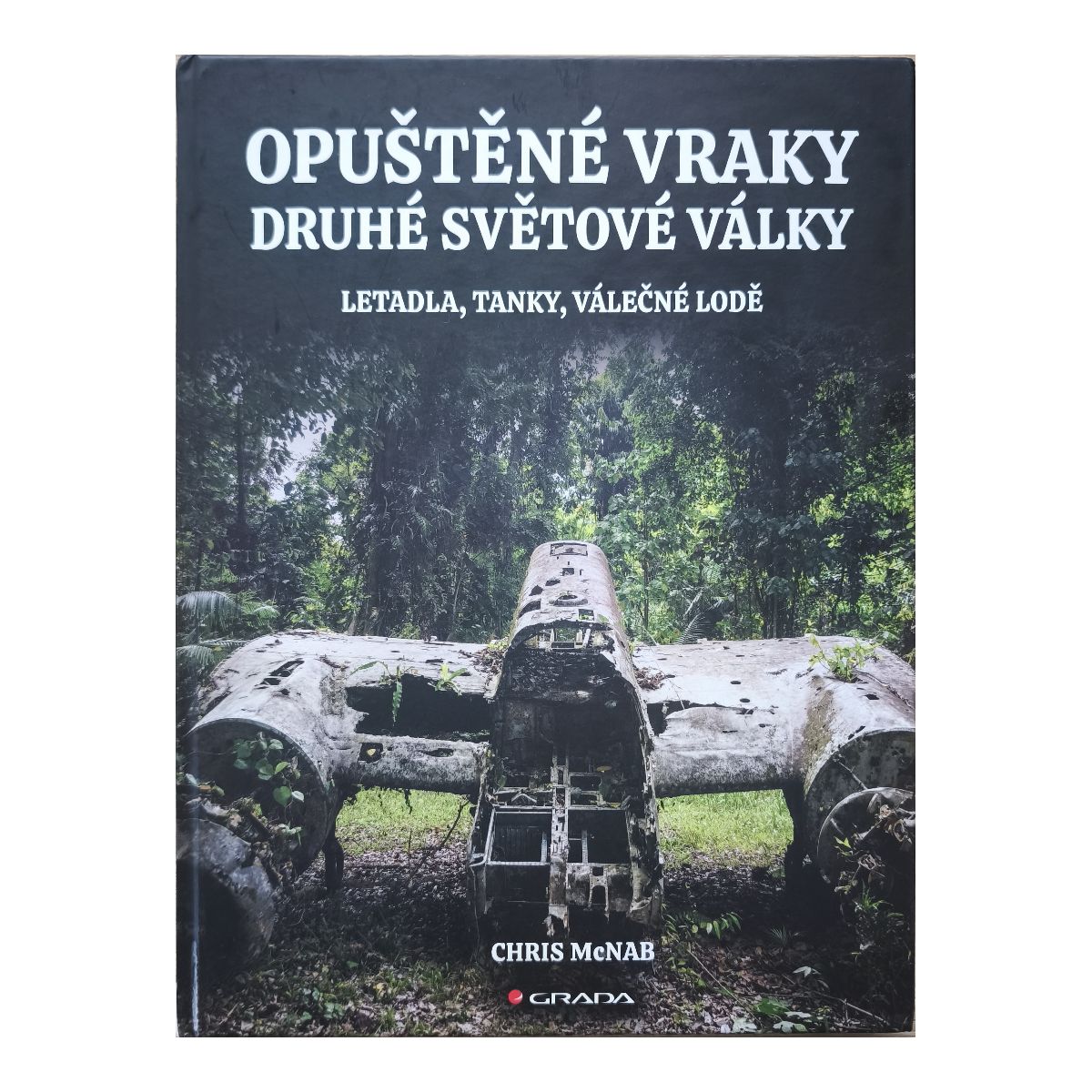 Přední obálka knihy Opuštěné vraky druhé světové války.